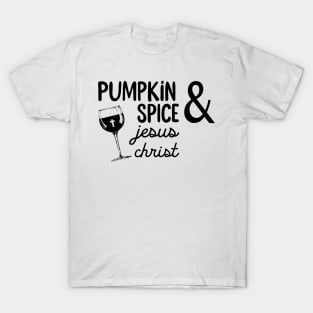 Pumpkin Spice And Jesus Christ Wine Halloween Costume T-Shirt